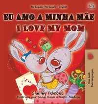 Cover image for I Love My Mom (Portuguese English Bilingual Book for Kids - Portugal)