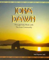 Cover image for Iona Dawn: Through Holy Week with the Iona Community