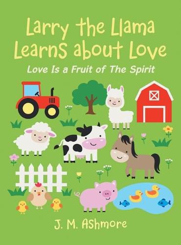 Cover image for Larry the Llama Learns About Love: Love Is a Fruit of the Spirit