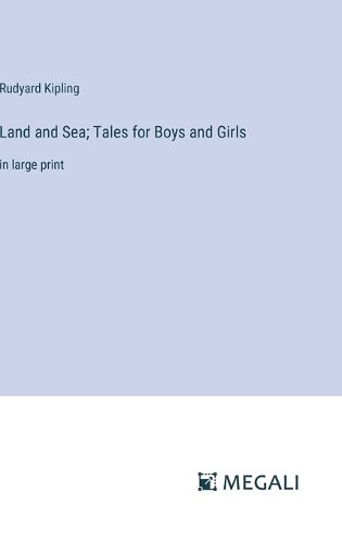 Cover image for Land and Sea; Tales for Boys and Girls