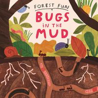 Cover image for Forest Fun: Bugs in the Mud