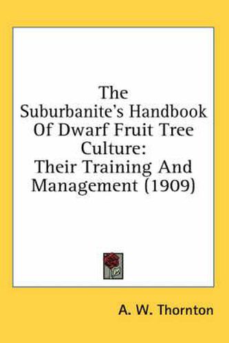 The Suburbanite's Handbook of Dwarf Fruit Tree Culture: Their Training and Management (1909)