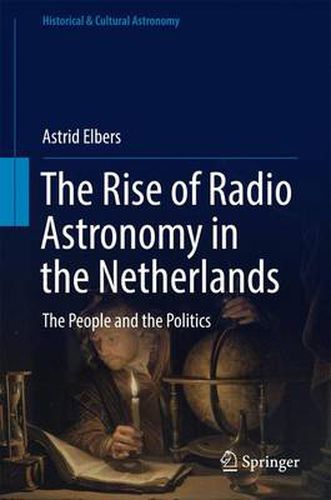 Cover image for The Rise of Radio Astronomy in the Netherlands: The People and the Politics