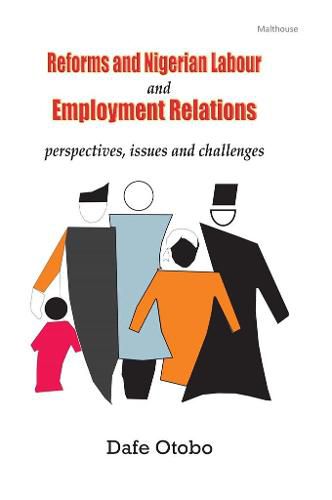 Cover image for Reforms and Nigerian Labour and Employment Relations: Perspectives, Issues and Challenges