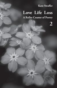 Cover image for Love Life Loss - A Roller Coaster of Poetry Volume 2: Days with Dementia