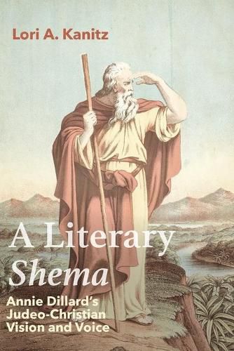 A Literary Shema: Annie Dillard's Judeo-Christian Vision and Voice