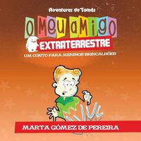 Cover image for O meu amigo extraterrestre: Um Conto para Meninos Brincalhoes