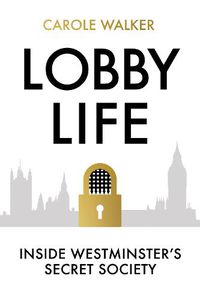 Cover image for Lobby Life: Inside Westminster's Secret Society