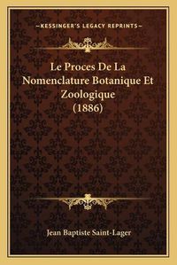 Cover image for Le Proces de La Nomenclature Botanique Et Zoologique (1886)