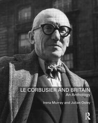 Cover image for Le Corbusier and Britain: An Anthology
