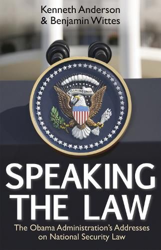 Cover image for Speaking the Law: The Obama Administration's Addresses on National Security Law