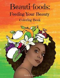 Cover image for Beauti-foods: Feeding Your Beauty Coloring Book