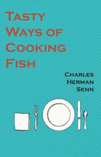 Cover image for Tasty Ways of Cooking Fish