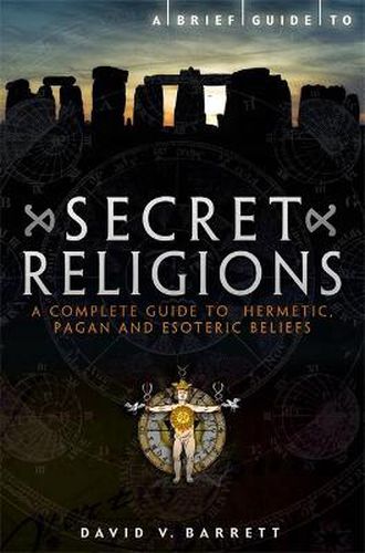 Cover image for A Brief Guide to Secret Religions: A Complete Guide to Hermetic, Pagan and Esoteric Beliefs