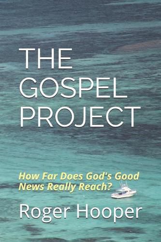 Cover image for The Gospel Project: How Far Does God's Good News Really Reach?