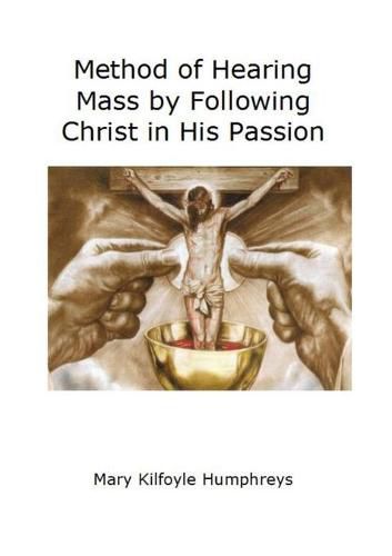 Cover image for Method of Hearing Mass by Following Christ in His Passion