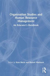 Cover image for Organisation Studies and Human Resource Management: An Educator's Handbook