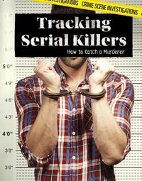 Cover image for Tracking Serial Killers: How to Catch a Murderer