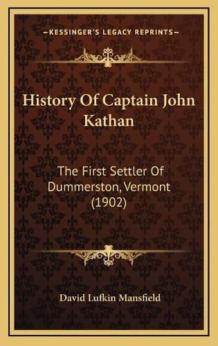 History of Captain John Kathan: The First Settler of Dummerston, Vermont (1902)