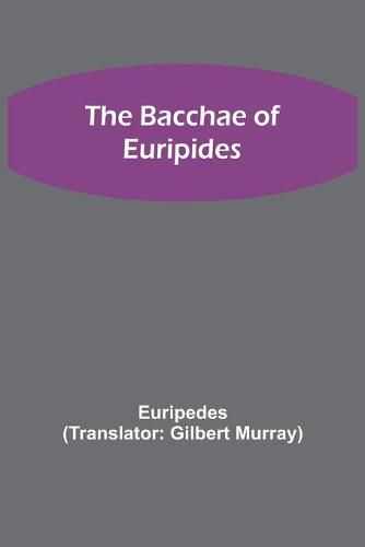 The Bacchae of Euripides