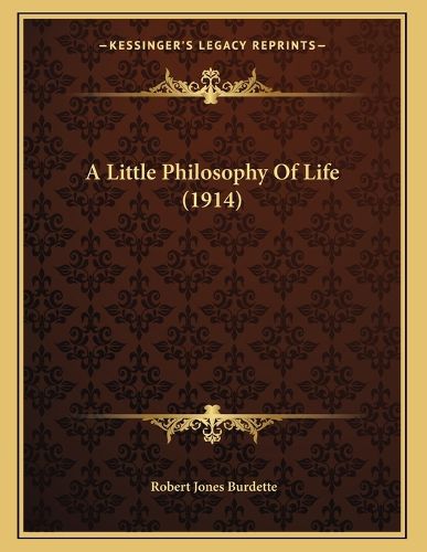 Cover image for A Little Philosophy of Life (1914)