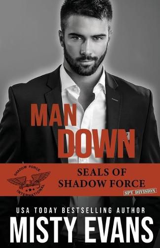 Cover image for Man Down: SEALs of Shadow Force: Spy Division, Book 3