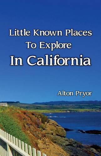 Cover image for Little Known Places to Explore in California