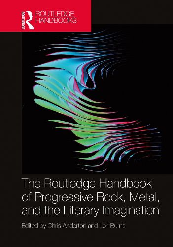 Cover image for The Routledge Handbook of Progressive Rock, Metal, and the Literary Imagination