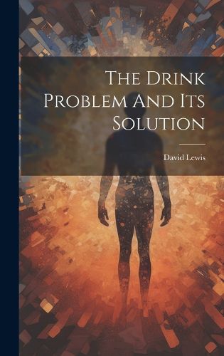 Cover image for The Drink Problem And Its Solution