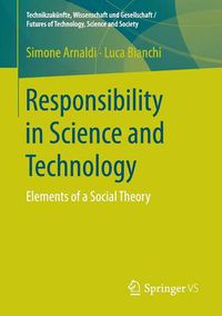 Cover image for Responsibility in Science and Technology: Elements of a Social Theory
