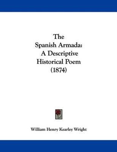 The Spanish Armada: A Descriptive Historical Poem (1874)