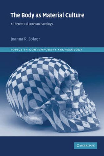 Cover image for The Body as Material Culture: A Theoretical Osteoarchaeology