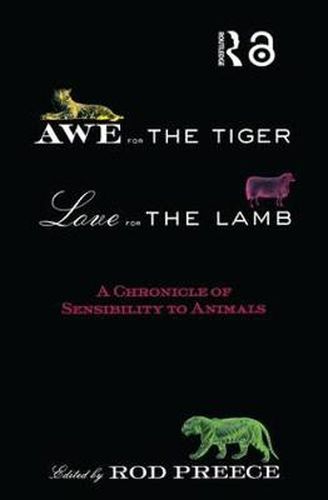 Cover image for Awe for the Tiger, Love for the Lamb: A Chronicle of Sensibility to Animals