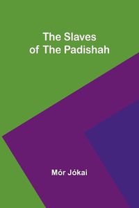 Cover image for The Slaves of the Padishah