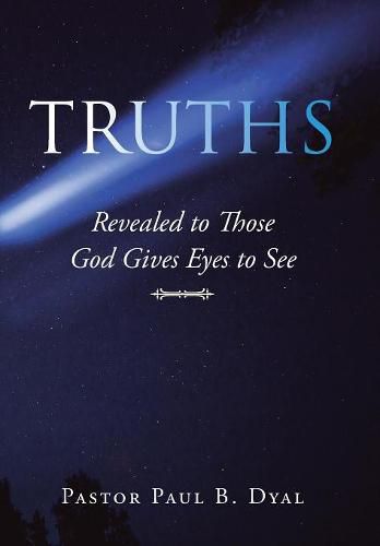 Cover image for Truths: Revealed to Those God Gives Eyes to See