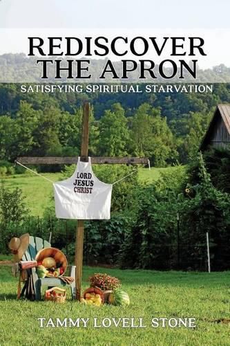 Cover image for Rediscover the Apron: Satisfying Spiritual Starvation