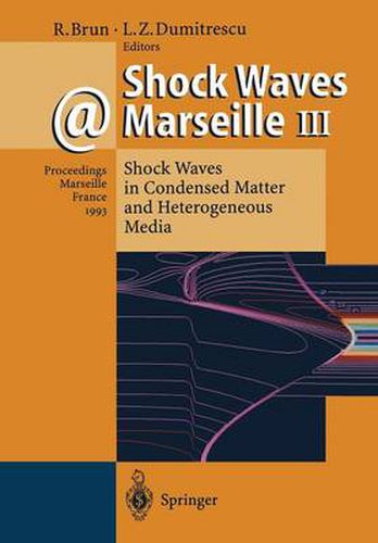 Cover image for Shock Waves @ Marseille III: Shock Waves in Condensed Matter and Heterogeneous Media