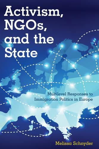 Cover image for Activism, NGOs and the State: Multilevel Responses to Immigration Politics in Europe