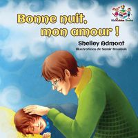 Cover image for Bonne nuit, mon amour !: Goodnight, My Love! - French children's book