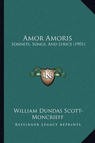 Amor Amoris: Sonnets, Songs, and Lyrics (1901)