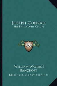 Cover image for Joseph Conrad: His Philosophy of Life