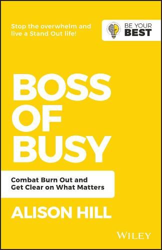 Cover image for Boss of Busy: Combat Burn Out and Get Clear on What Matters