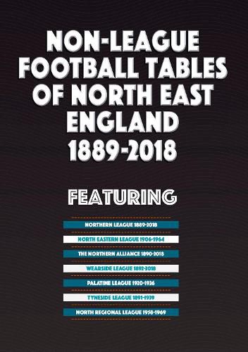 Cover image for Non-League Football Tables of North East England 1889-2018