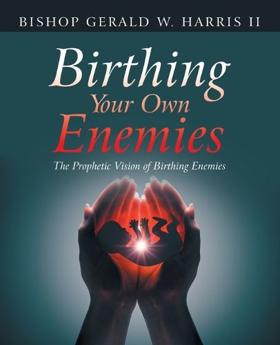 Cover image for Birthing Your Own Enemies