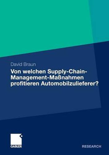 Cover image for Von welchen Supply-Chain-Management-Massnahmen profitieren Automobilzulieferer?: Eine wertorientierte Analyse an der Schnittstelle zwischen Zulieferer und Automobilhersteller