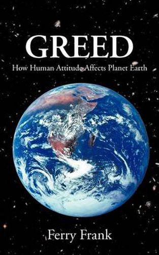 Cover image for Greed: How Human Attitude Affects Planet Earth