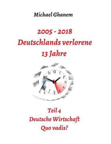 2005 - 2018: Deutschlands verlorene 13 Jahre