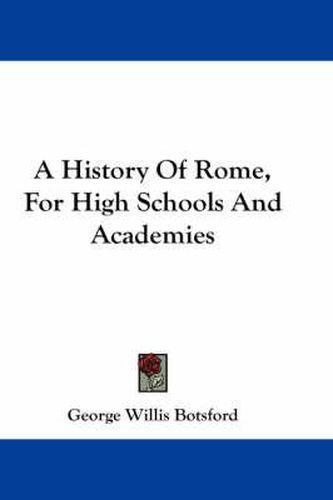 A History of Rome, for High Schools and Academies