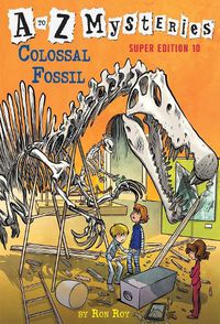 Cover image for A to Z Mysteries Super Edition #10: Colossal Fossil
