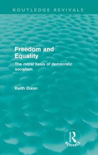 Cover image for Freedom and Equality (Routledge Revivals): The Moral Basis of Democratic Socialism